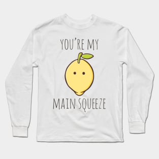 You're My Main Squeeze Long Sleeve T-Shirt